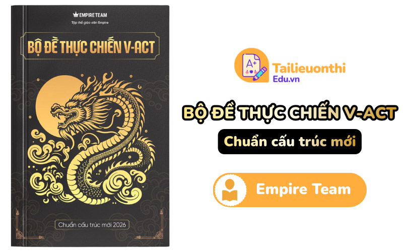 Bộ đề thực chiến V-ACT chuẩn cấu trúc mới 2026 Empire Team PDF